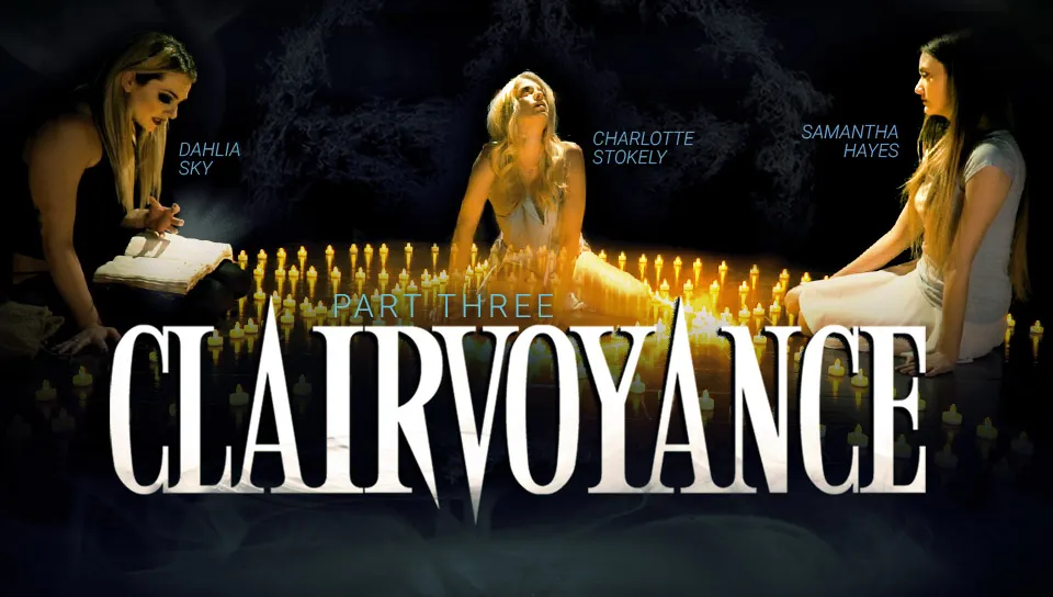 Dahlia Sky & Charlotte Stokely & Samantha Hayes in Clairvoyance: Three - GirlsWay